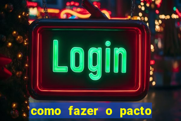 como fazer o pacto da riqueza